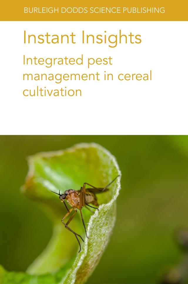 Instant Insights: Integrated pest management in cereal cultivation by Abie Horrocks, Bonnie Pendleton, Dr John E. Foster, Emeritus Prof. E. A. Heinrichs, F. G. Horgan, Jessica Page, Melanie Davidson, Paul Horne