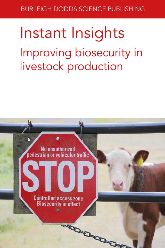 Instant Insights: Improving biosecurity in livestock production by Dr K. Ellis, Dr Manon Racicot, Dr Mattias Delpont, Filip Boyen, Frans J. M. Smulders, Freddy Haesebrouck, Friederike Hilbert, Peter Paulsen, Prof Dominiek Maes, Prof Jean-Pierre Vaillancourt, Prof Jeroen Dewulf