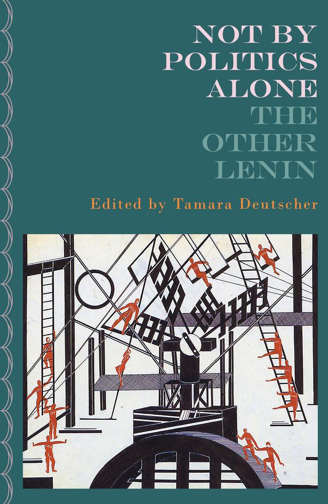 Not By Politics Alone by Tamara Deutscher, V. I. Lenin