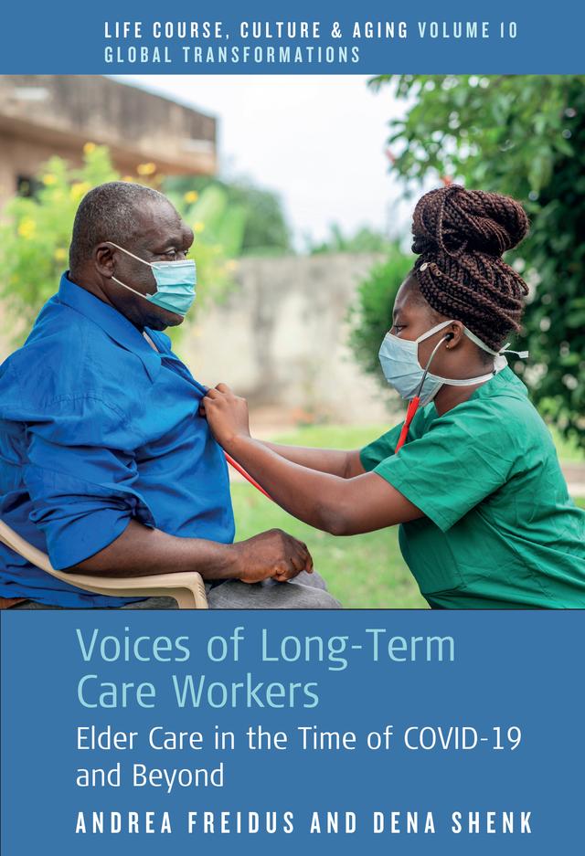 Voices of Long-Term Care Workers by Andrea Freidus, Dena Shenk