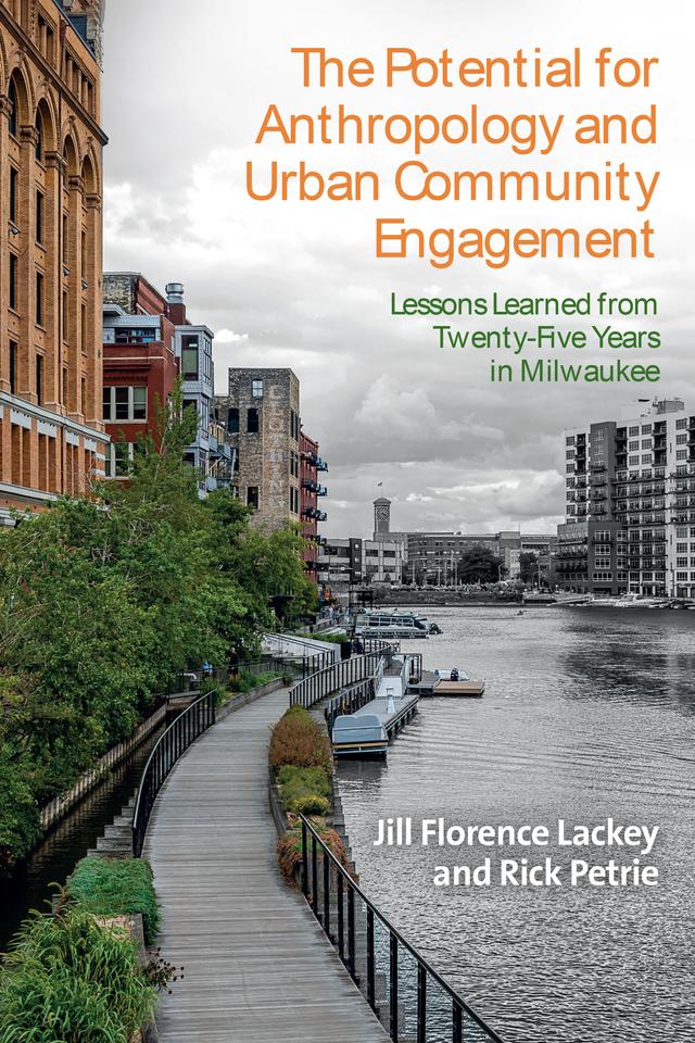 The Potential for Anthropology and Urban Community Engagement by Jill Florence Lackey, Rick Petrie