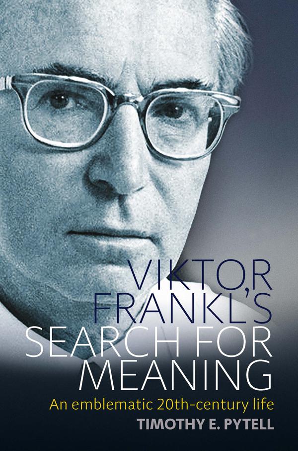 Viktor Frankl's Search for Meaning by Timothy Pytell