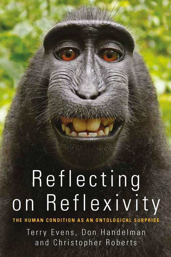 Reflecting on Reflexivity by Christopher Roberts, Don Handelman, T. M. S. (Terry) Evens
