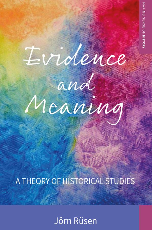 Evidence and Meaning by Jörn Rüsen