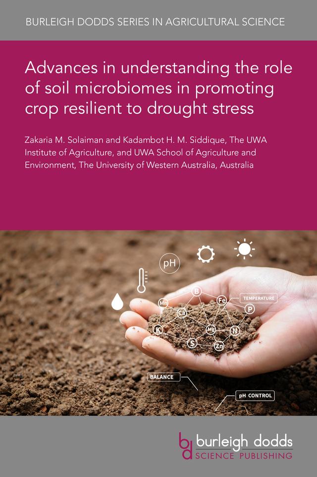 Advances in understanding the role of soil microbiomes in promoting crop resilience to drought stress by Dr Zakaria M. Solaiman, Professor Kadambot Siddique