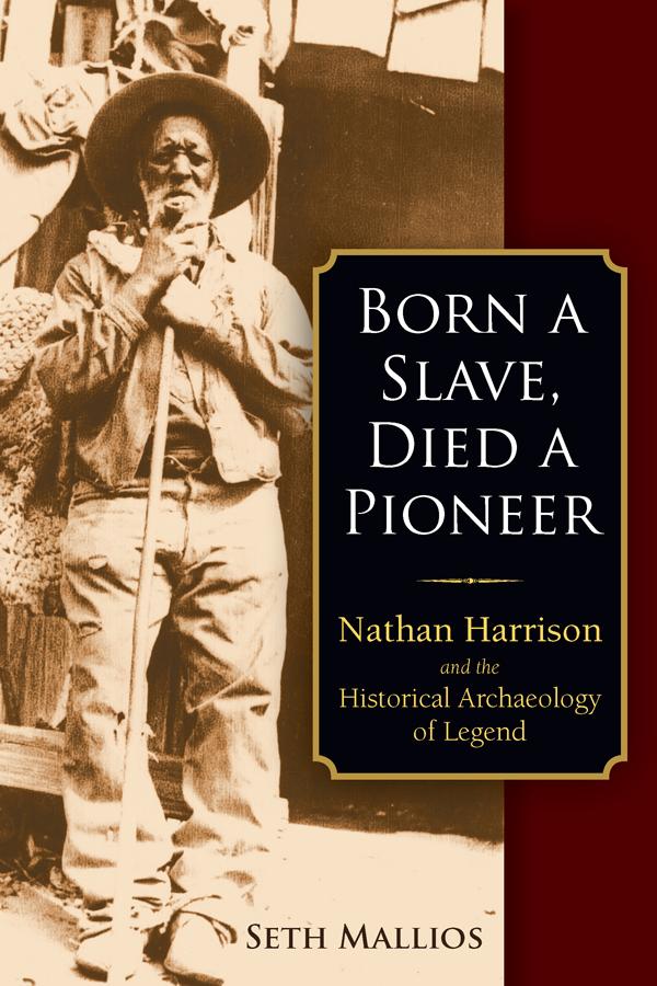 Born a Slave, Died a Pioneer by Seth Mallios