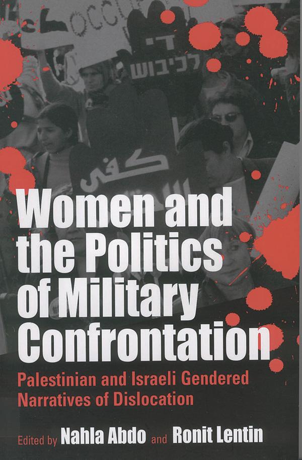 Women and the Politics of Military Confrontation by Nahla Abdo, Ronit Lentin