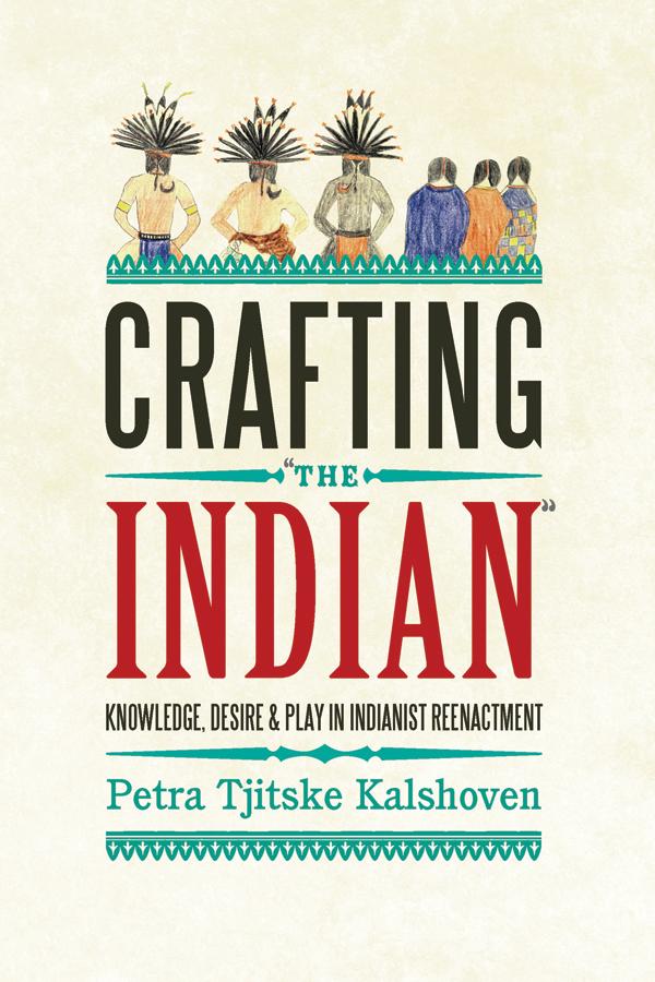 Crafting 'The Indian' by Petra Tjitske Kalshoven
