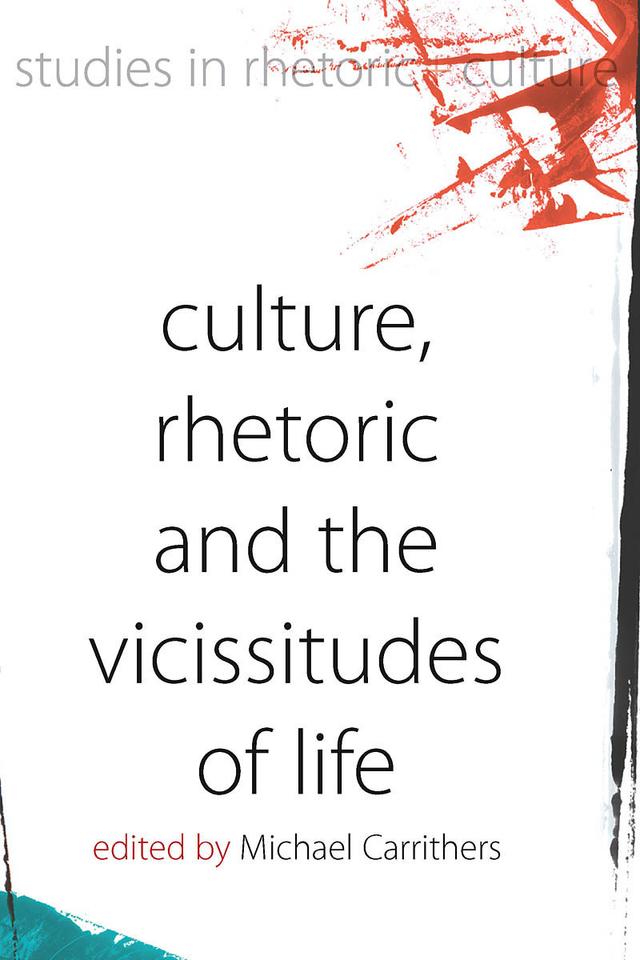 Culture, Rhetoric and the Vicissitudes of Life by Michael Carrithers