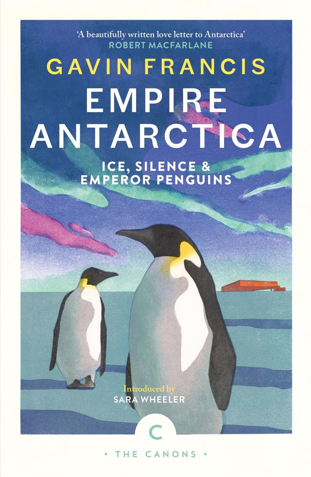 Empire Antarctica by Gavin Francis, Sara Wheeler