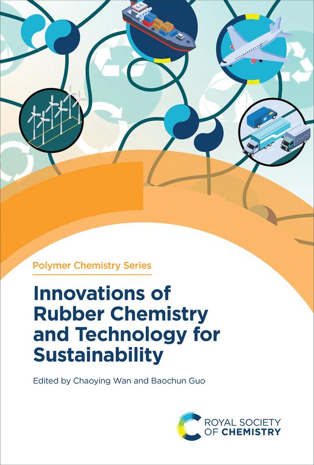 Innovations of Rubber Chemistry and Technology for Sustainability by Baochun Guo, Chaoying Wan