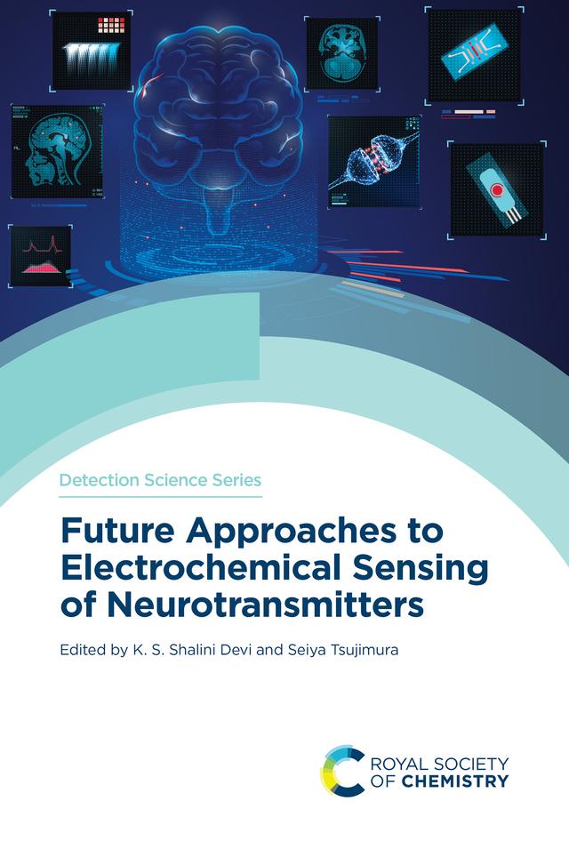 Future Approaches to Electrochemical Sensing of Neurotransmitters by K S Shalini Devi, Seiya Tsujimura