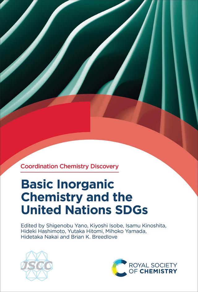 Basic Inorganic Chemistry and the United Nations SDGs by Brian K Breedlove, Hideki Hashimoto, Hidetaka Nakai, Isamu Kinoshita, Kiyoshi Isobe, Mihoko Yamada, Shigenobu Yano, Yutaka Hitomi