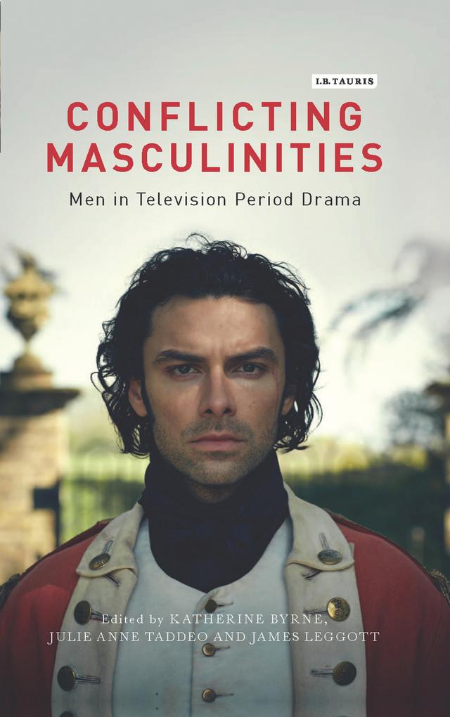 Conflicting Masculinities by James Leggott, Julie Anne Taddeo, Katherine Byrne