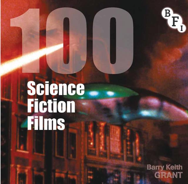 100 Science Fiction Films by Barry Keith Grant