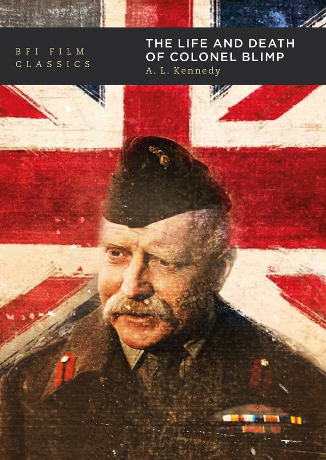 The Life and Death of Colonel Blimp by A.L. Kennedy