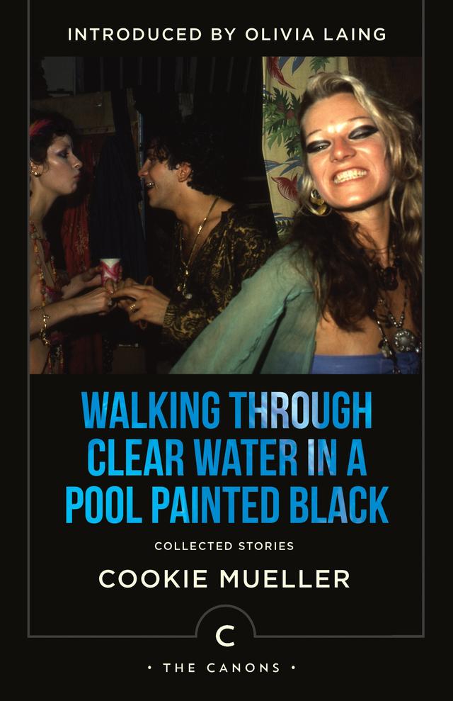Walking Through Clear Water In a Pool Painted Black by Cookie Mueller, Olivia Laing