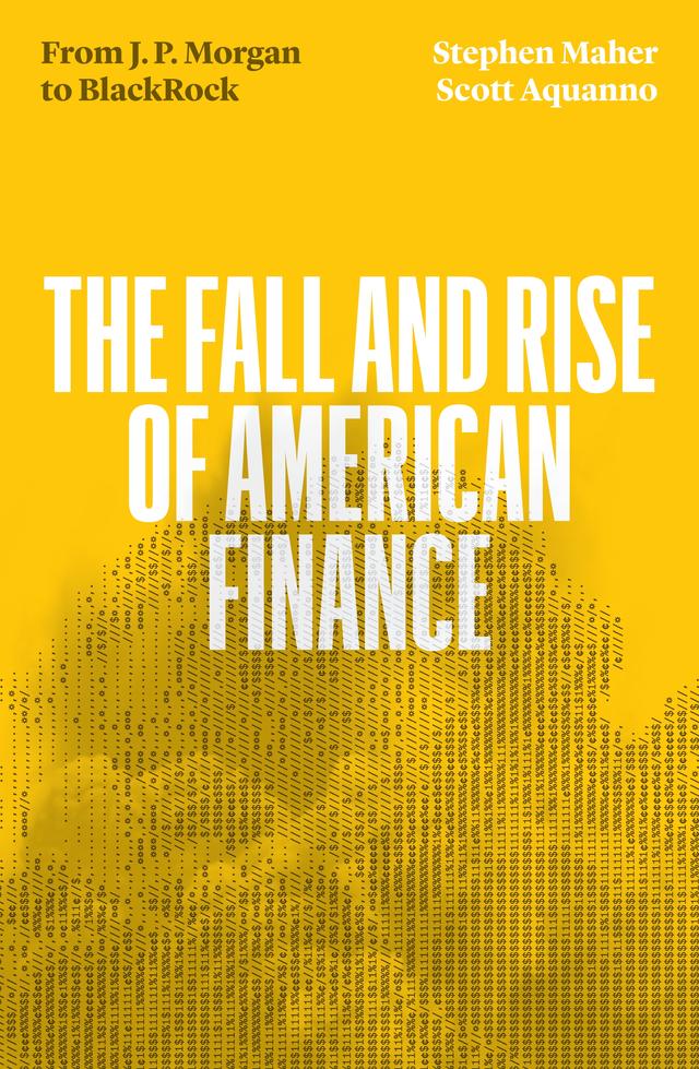 The Fall and Rise of American Finance by Scott Aquanno, Stephen Maher
