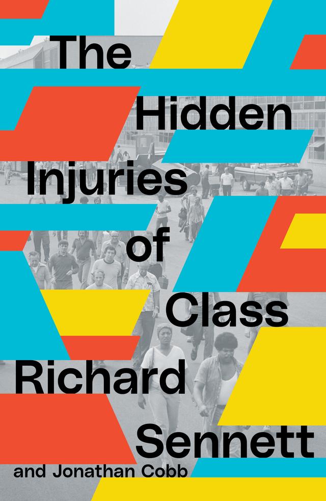 The Hidden Injuries of Class by Jonathan Cobb, Richard Sennett
