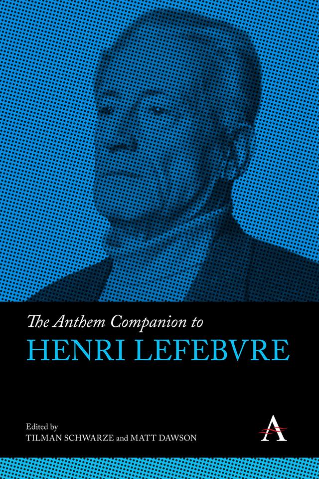The Anthem Companion to Henri Lefebvre by Matt Dawson, Tilman Schwarze