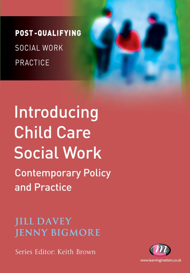 Introducing Child Care Social Work: Contemporary Policy and Practice by Jill Davey