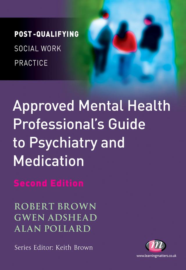 The Approved Mental Health Professional′s Guide to Psychiatry and Medication by Robert Brown