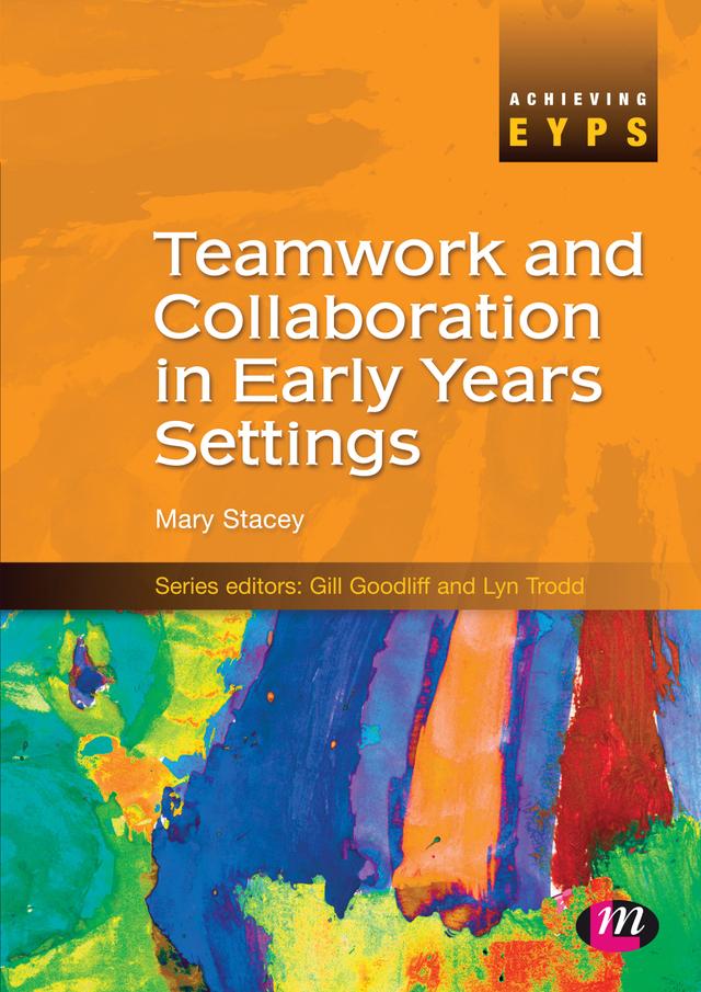 Teamwork and Collaboration in Early Years Settings by Mary Stacey
