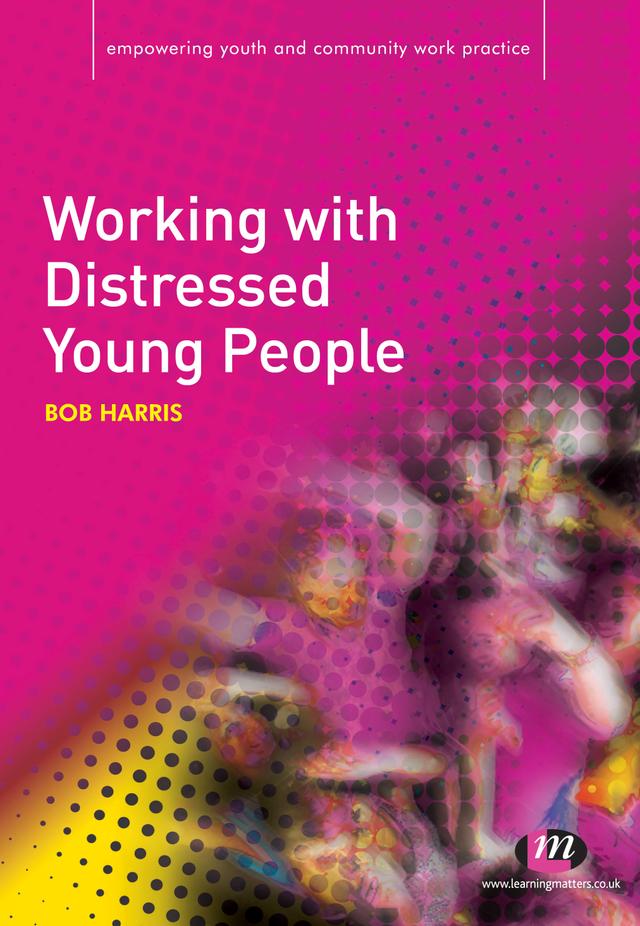 Working with Distressed Young People by Bob Harris