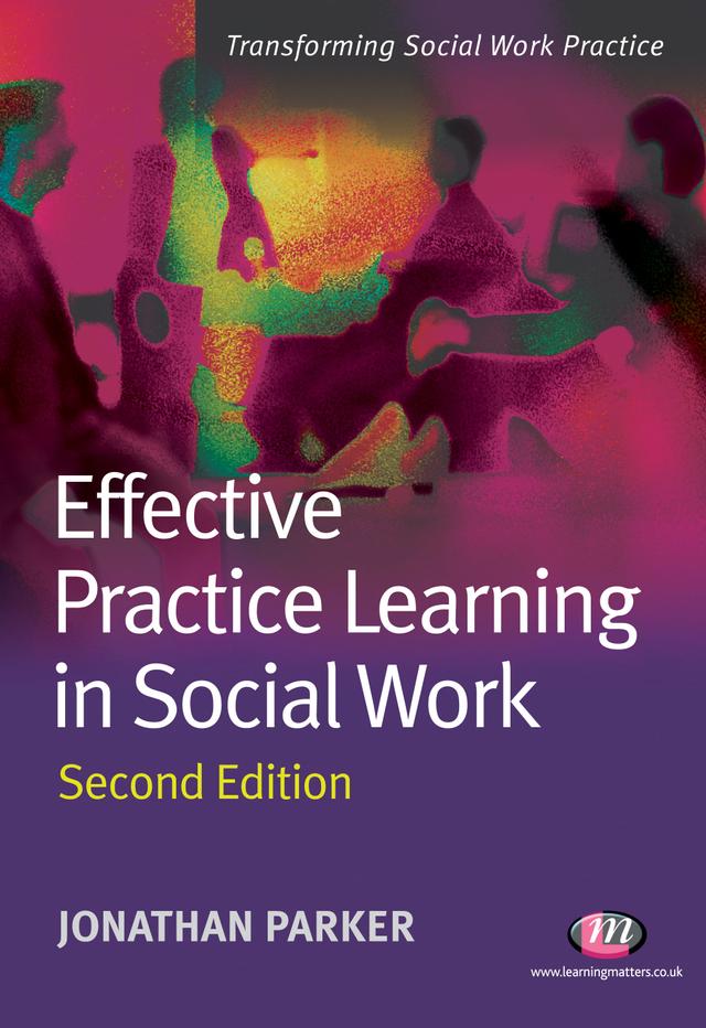 Effective Practice Learning in Social Work by Jonathan Parker