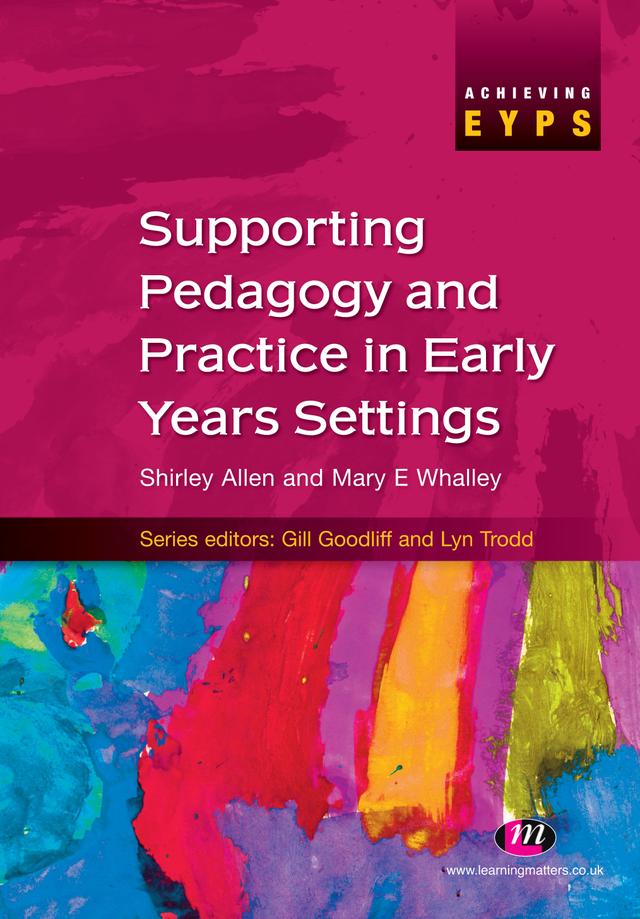 Supporting Pedagogy and Practice in Early Years Settings by Shirley Allen