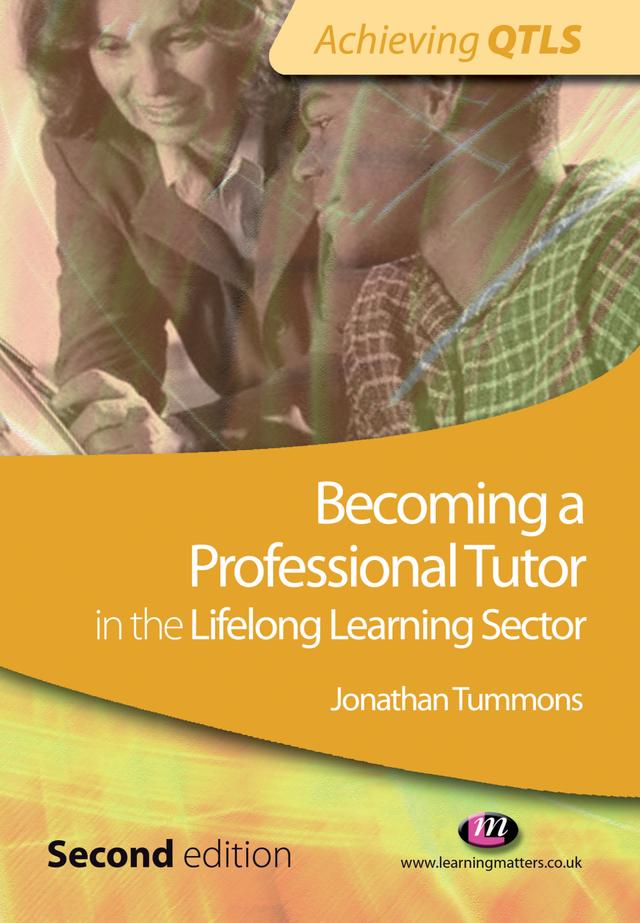 Becoming a Professional Tutor in the Lifelong Learning Sector by Jonathan Tummons