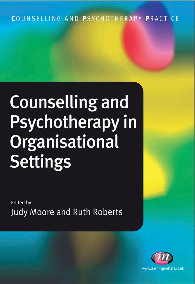 Counselling and Psychotherapy in Organisational Settings by Ruth Roberts
