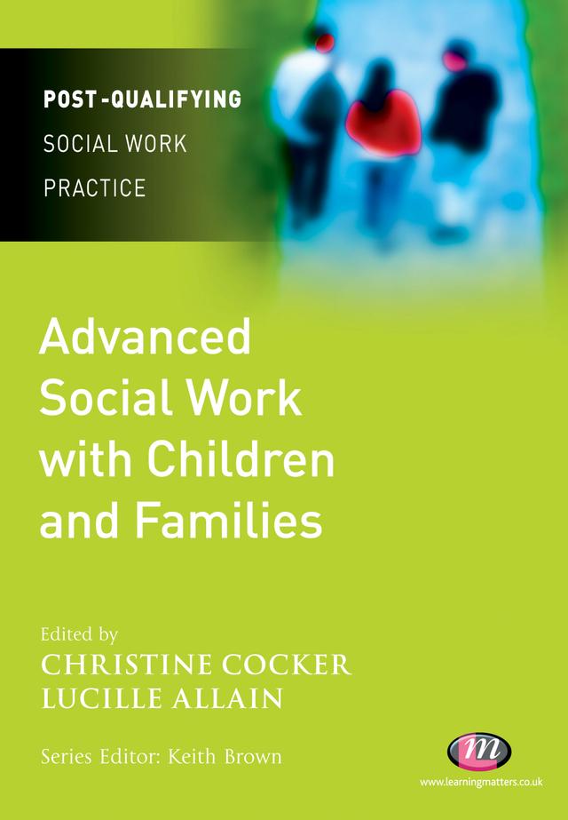Advanced Social Work with Children and Families by Christine Cocker