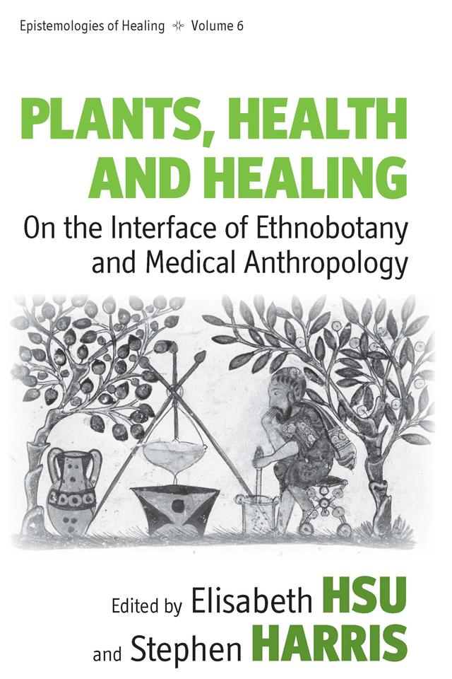 Plants, Health and Healing by Elisabeth Hsu, Stephen Harris
