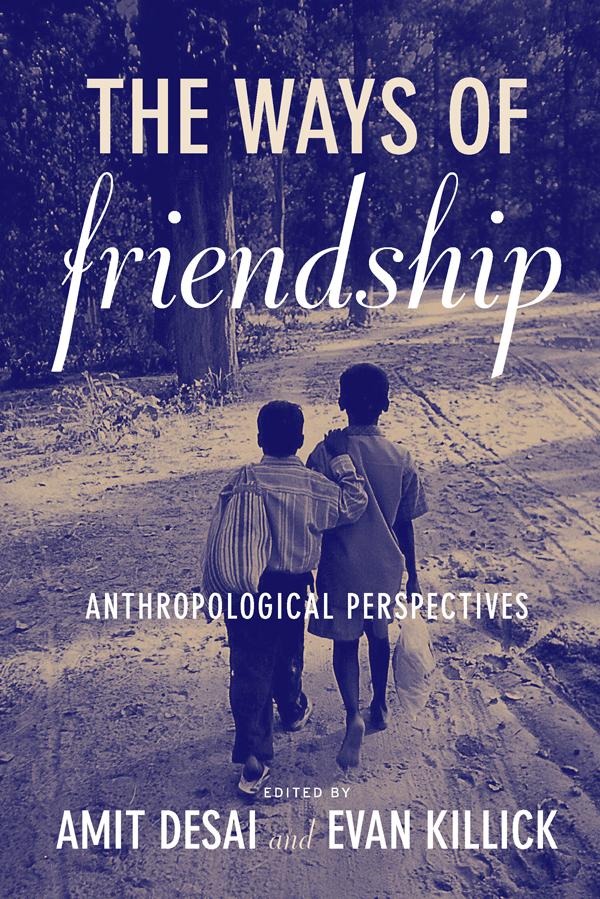 The Ways of Friendship by Amit Desai, Evan Killick
