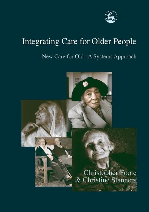 Integrating Care for Older People by Christine Stanners, Christopher Foote