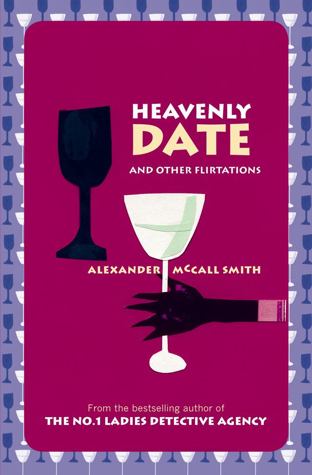 Heavenly Date And Other Flirtations by Alexander McCall Smith