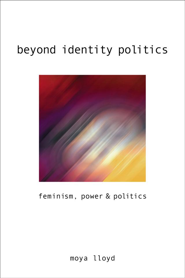 Beyond Identity Politics by Moya Lloyd