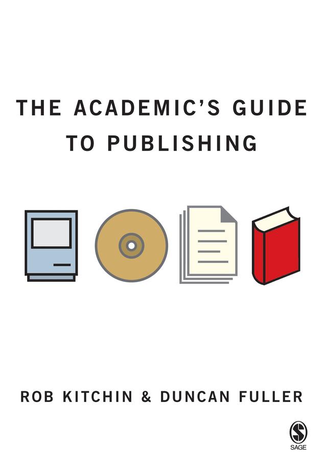 The Academic′s Guide to Publishing by Rob Kitchin
