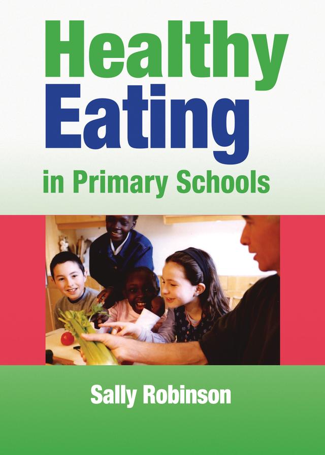 Healthy Eating in Primary Schools by Sally Robinson