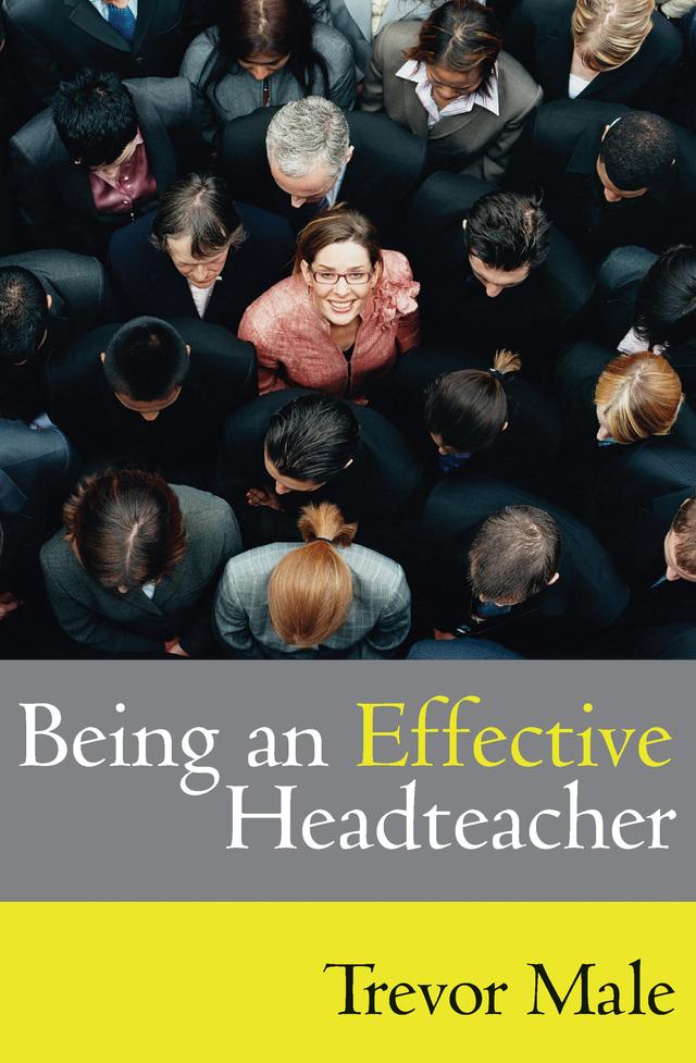 Being an Effective Headteacher by Trevor Male