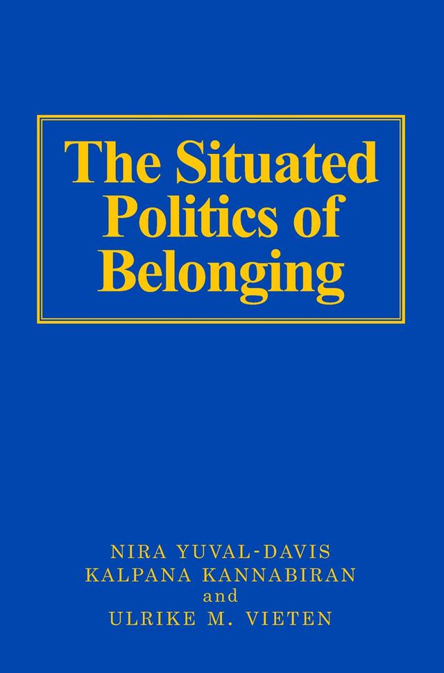 The Situated Politics of Belonging by Nira Yuval-Davis