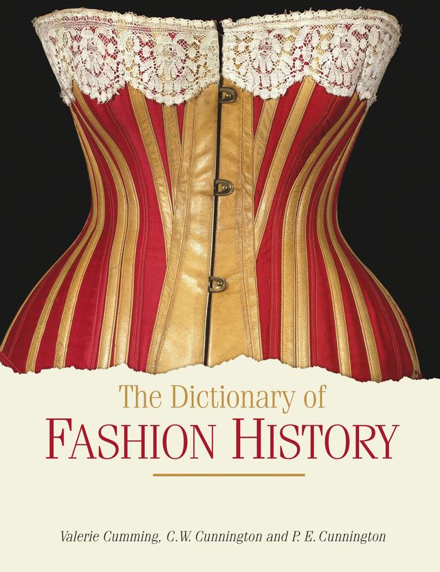 The Dictionary of Fashion History by C. W. Cunnington, P. E. Cunnington, Valerie Cumming