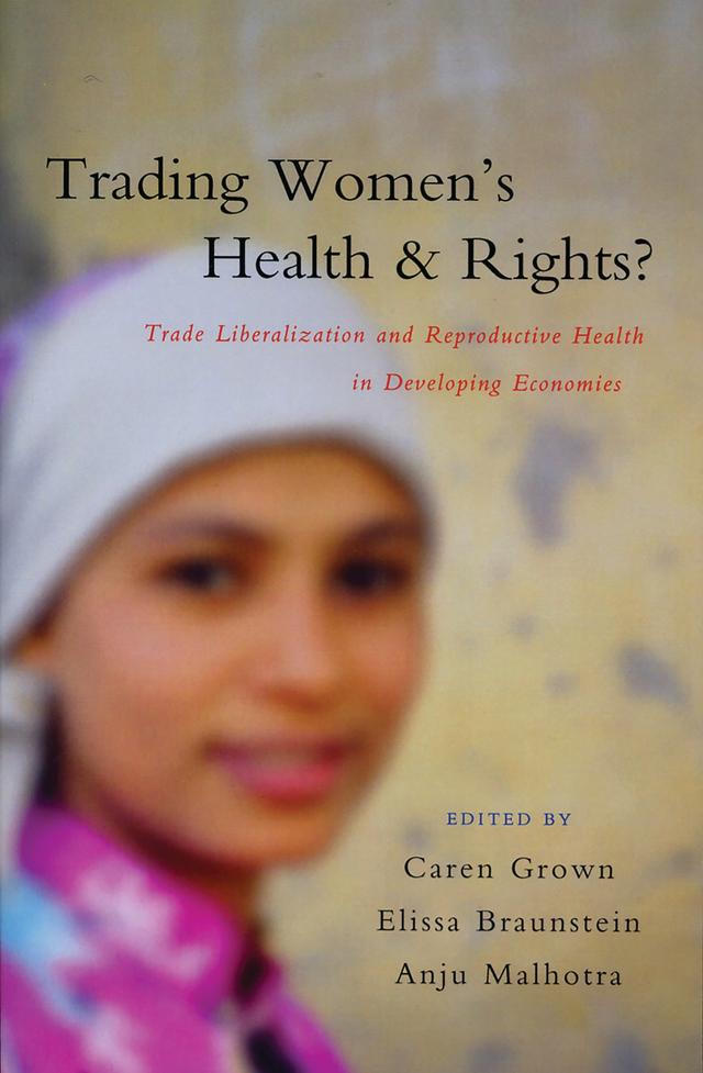Trading Women's Health and Rights by Alaka M. Basu, Anju Malhotra, Benjamin Roberts, Caren Grown, Catalina Denman Champion, Debra Lipson, Doctor Lin Tan, Elissa Braunstein, Marceline White, Nancy Gerein, Pranitha Maharaj, Priya Nanda, Sajeda Amin, Sandya Hewamanne, Yueping Song, Zhenzhen Zheng