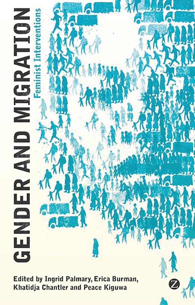 Gender and Migration by Alexandra Zavos, Caroline Kihato, Chandre Gould, Ingrid Palmary, Isabel Rodriguez Mora, Julie Middleton, Khatidja Chantler, Monica Kiwanuka, Peace Kiguwa, Professor Erica Burman, Sajida Ismail, Stavros Psaroudakis