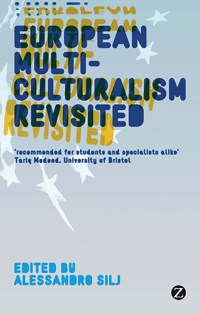European Multiculturalism Revisited by Alessandro Silj, Christophe Bertossi, Professor Malehia Malik, Stefano Allievi, Stephan Lanz, Thijl Sunier, Tina Gudrun Jensen, Valerie Amiraux