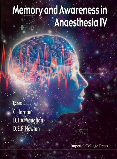 MEMORY & AWARENESS IN ANAESTHESIA IV by Jordan Christopher, Newton Douglas E F, Vaughan David J A