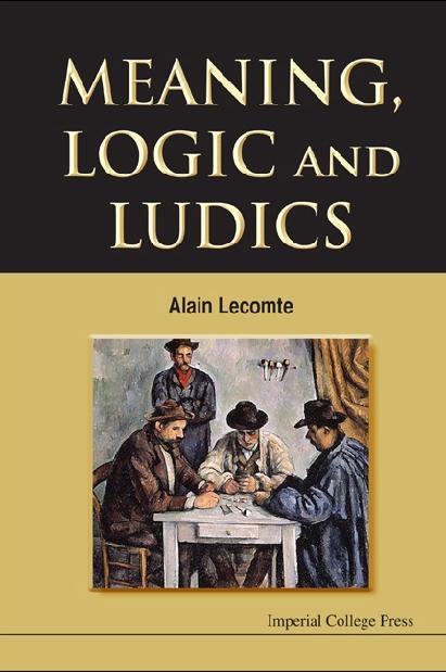 MEANING, LOGIC & LUDICS by Lecomte Alain
