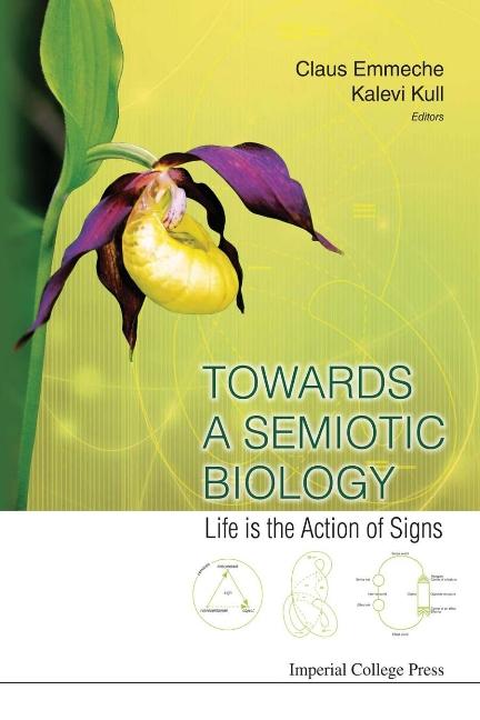 TOWARDS A SEMIOTIC BIOLOGY by Emmeche Claus, Kull Kalevi
