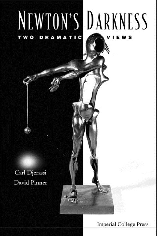 NEWTON'S DARKNESS: TWO DRAMATIC VIEWS by Carl Djerassi, David Pinner